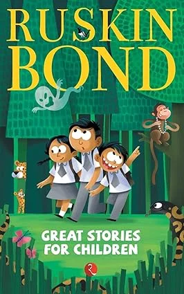 Great Stories for Children by Ruskin Bond | Collection of 19+ Most Loved Short Stories for Kids | English Fiction Paperback Book for Ages 7–12 | Classic Children’s Tales Anthology image 1